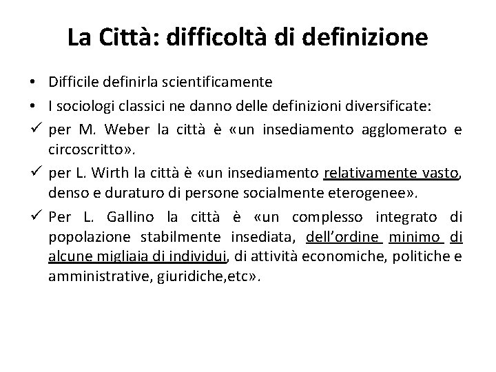 La Città: difficoltà di definizione • Difficile definirla scientificamente • I sociologi classici ne