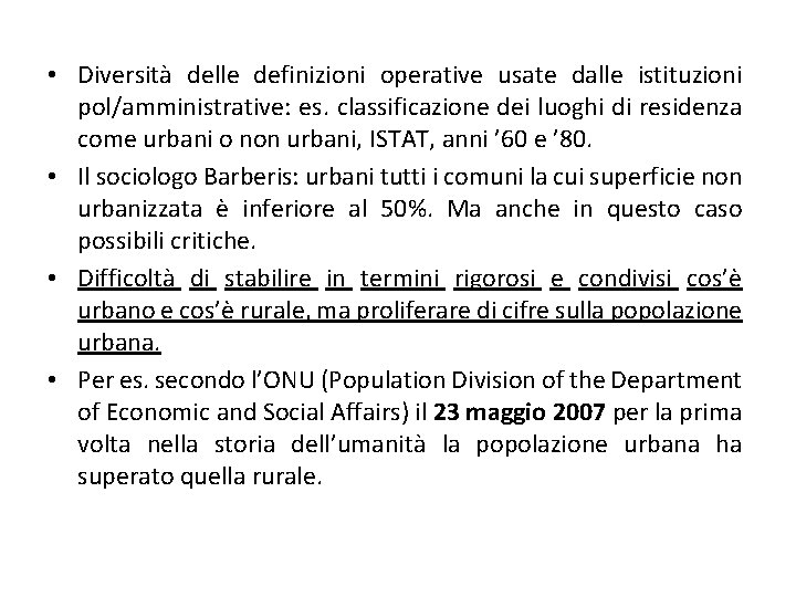  • Diversità delle definizioni operative usate dalle istituzioni pol/amministrative: es. classificazione dei luoghi