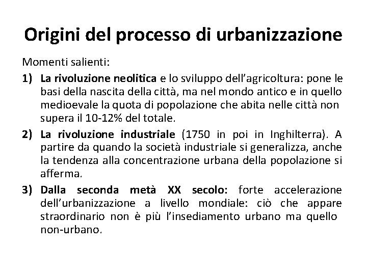 Origini del processo di urbanizzazione Momenti salienti: 1) La rivoluzione neolitica e lo sviluppo