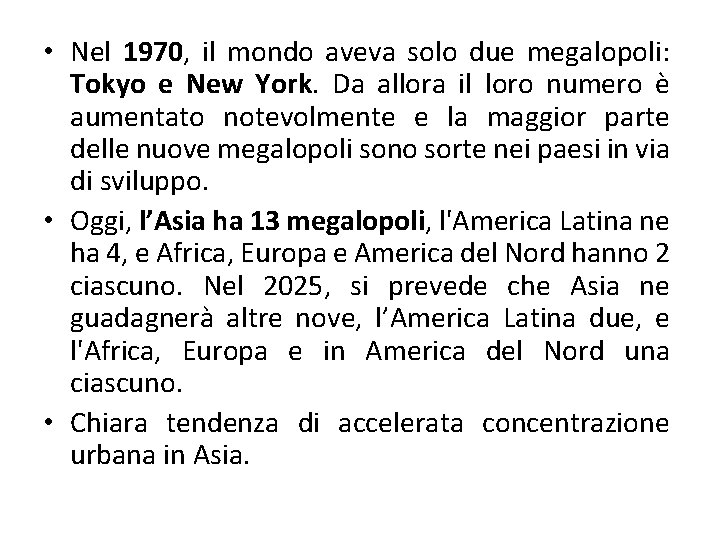  • Nel 1970, il mondo aveva solo due megalopoli: Tokyo e New York.