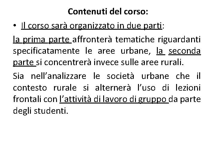 Contenuti del corso: • Il corso sarà organizzato in due parti: la prima parte