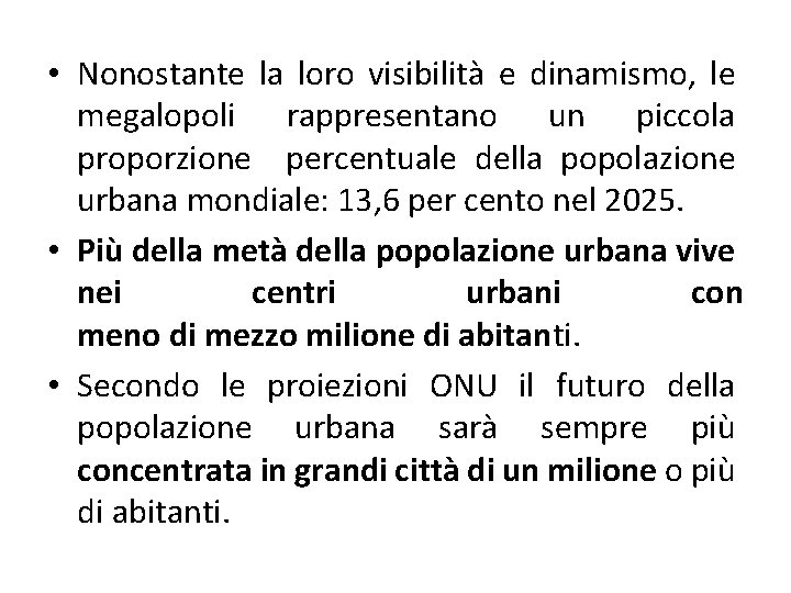  • Nonostante la loro visibilità e dinamismo, le megalopoli rappresentano un piccola proporzione