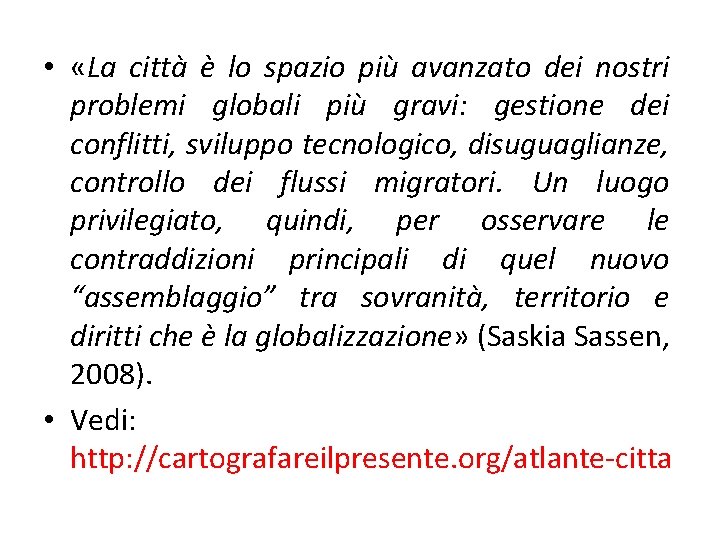  • «La città è lo spazio più avanzato dei nostri problemi globali più