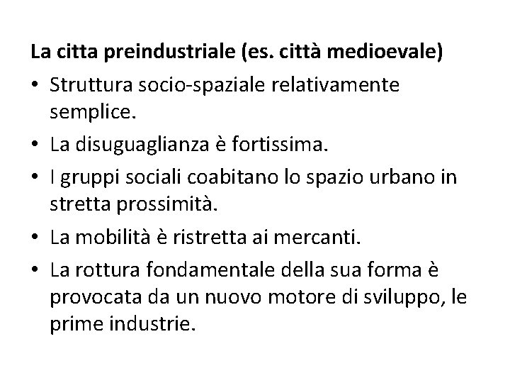 La citta preindustriale (es. città medioevale) • Struttura socio-spaziale relativamente semplice. • La disuguaglianza