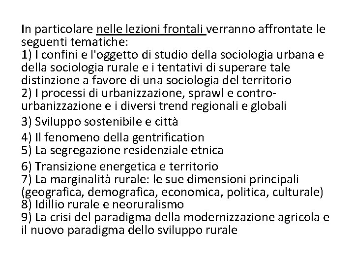 In particolare nelle lezioni frontali verranno affrontate le seguenti tematiche: 1) I confini e