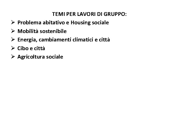 Ø Ø Ø TEMI PER LAVORI DI GRUPPO: Problema abitativo e Housing sociale Mobilità