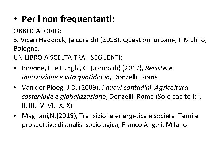  • Per i non frequentanti: OBBLIGATORIO: S. Vicari Haddock, (a cura di) (2013),