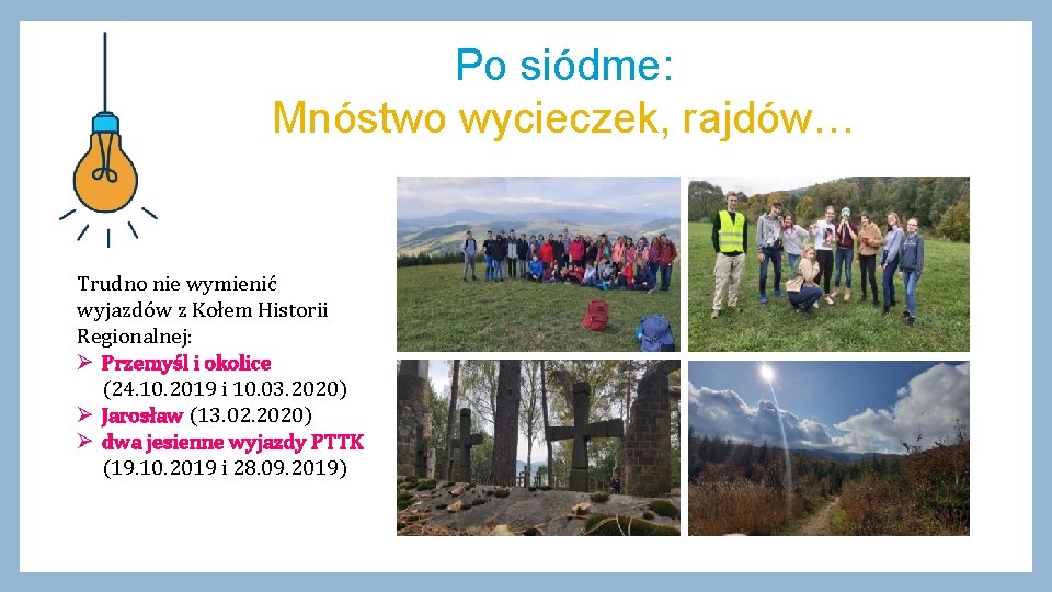 Po siódme: Mnóstwo wycieczek, rajdów… Trudno nie wymienić wyjazdów z Kołem Historii Regionalnej: Ø