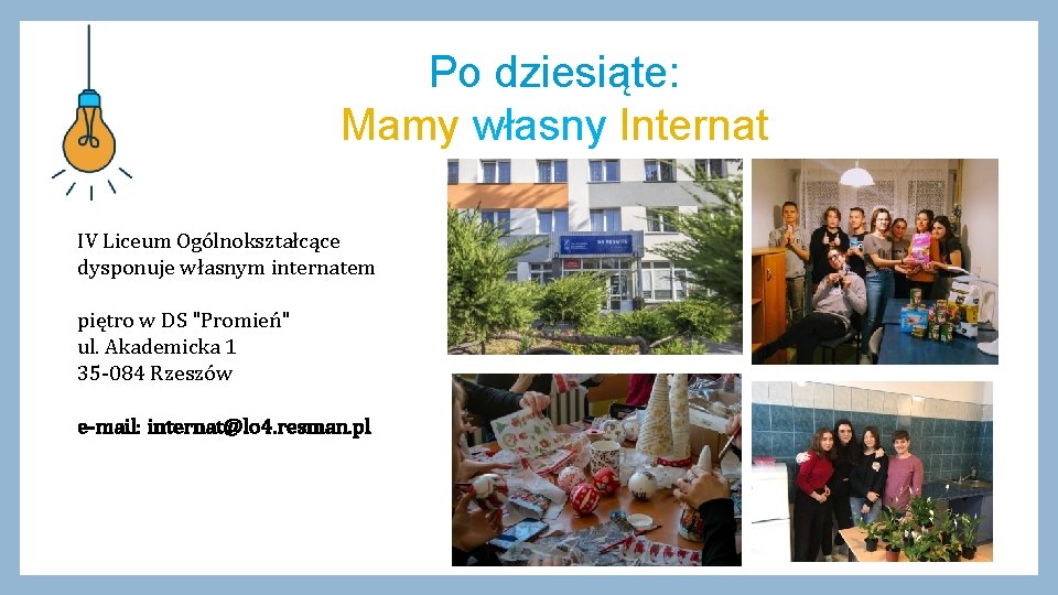 Po dziesiąte: Mamy własny Internat IV Liceum Ogólnokształcące dysponuje własnym internatem piętro w DS