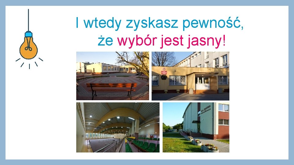 I wtedy zyskasz pewność, że wybór jest jasny! 