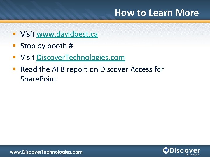 How to Learn More § § Visit www. davidbest. ca Stop by booth #