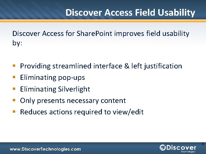 Discover Access Field Usability Discover Access for Share. Point improves field usability by: §