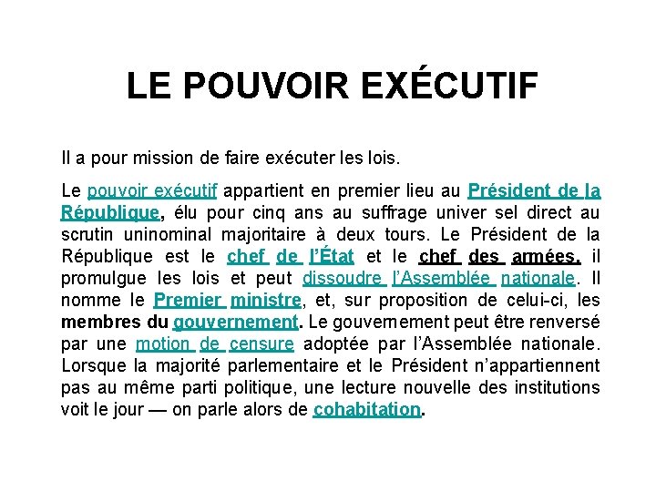 LE POUVOIR EXÉCUTIF II a pour mission de faire exécuter les lois. Le pouvoir