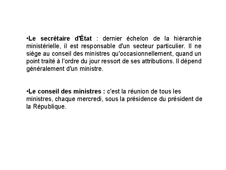  • Le secrétaire d'État : dernier échelon de la hiérarchie ministérielle, il est