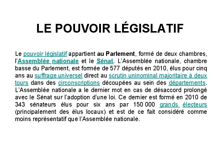 LE POUVOIR LÉGISLATIF Le pouvoir législatif appartient au Parlement, formé de deux chambres, l’Assemblée