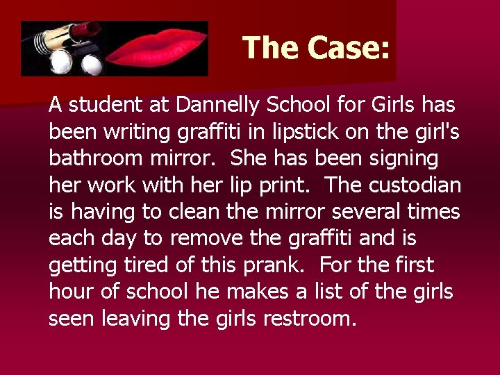 The Case: A student at Dannelly School for Girls has been writing graffiti in The Case: A student at Dannelly School for Girls has been writing graffiti in