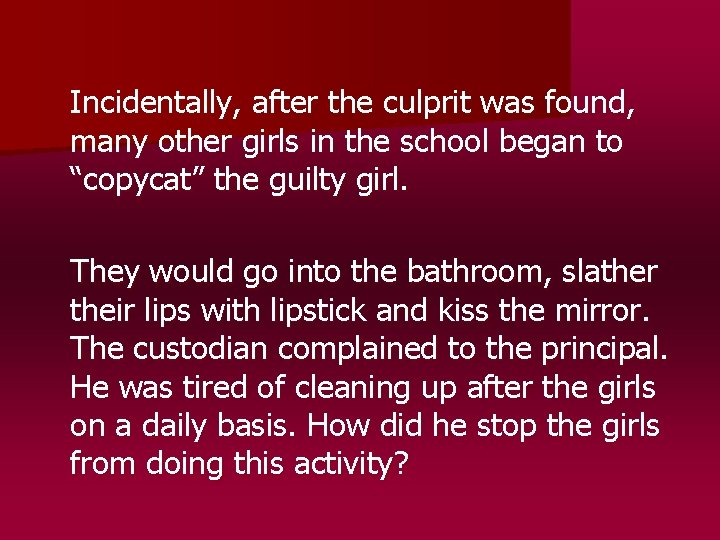 Incidentally, after the culprit was found, many other girls in the school began to Incidentally, after the culprit was found, many other girls in the school began to