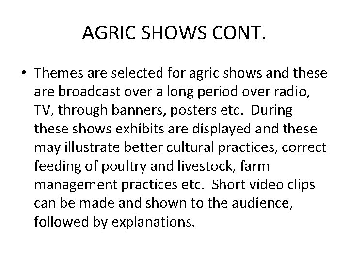 AGRIC SHOWS CONT. • Themes are selected for agric shows and these are broadcast