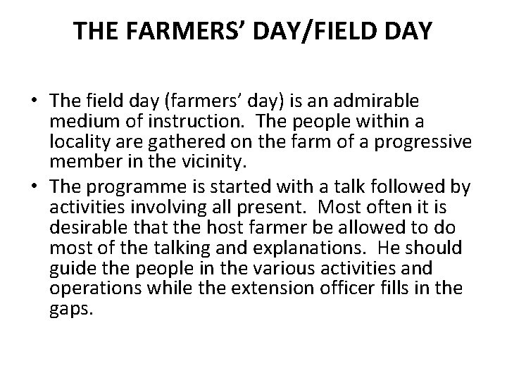 THE FARMERS’ DAY/FIELD DAY • The field day (farmers’ day) is an admirable medium
