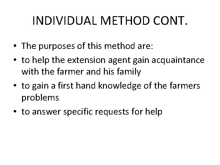 INDIVIDUAL METHOD CONT. • The purposes of this method are: • to help the