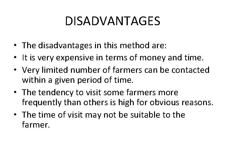 DISADVANTAGES • The disadvantages in this method are: • It is very expensive in