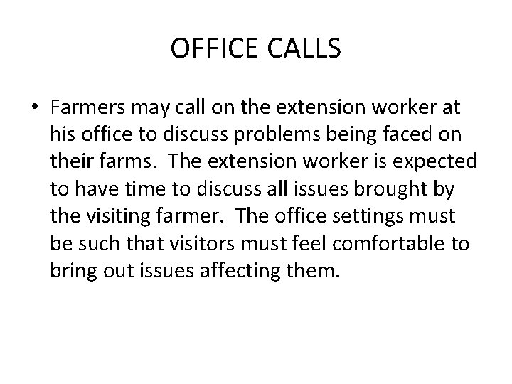 OFFICE CALLS • Farmers may call on the extension worker at his office to