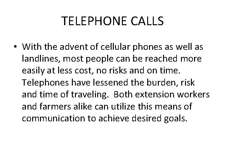 TELEPHONE CALLS • With the advent of cellular phones as well as landlines, most