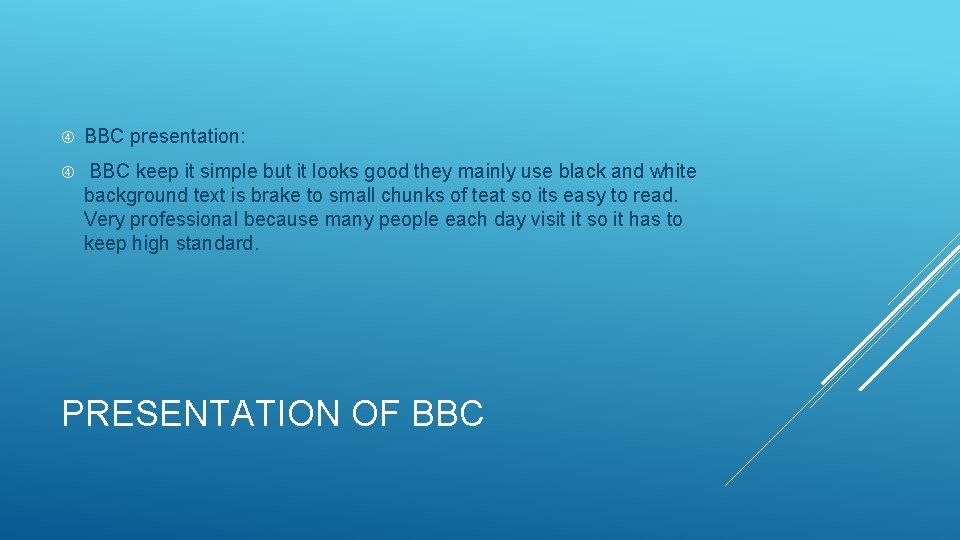  BBC presentation: BBC keep it simple but it looks good they mainly use