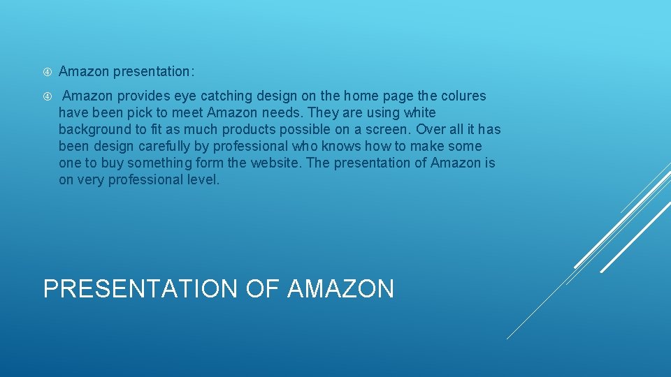  Amazon presentation: Amazon provides eye catching design on the home page the colures