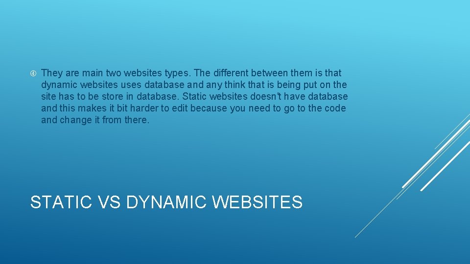  They are main two websites types. The different between them is that dynamic