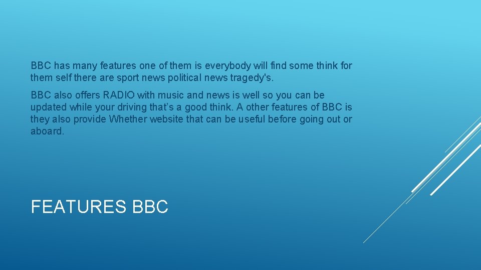 BBC has many features one of them is everybody will find some think for