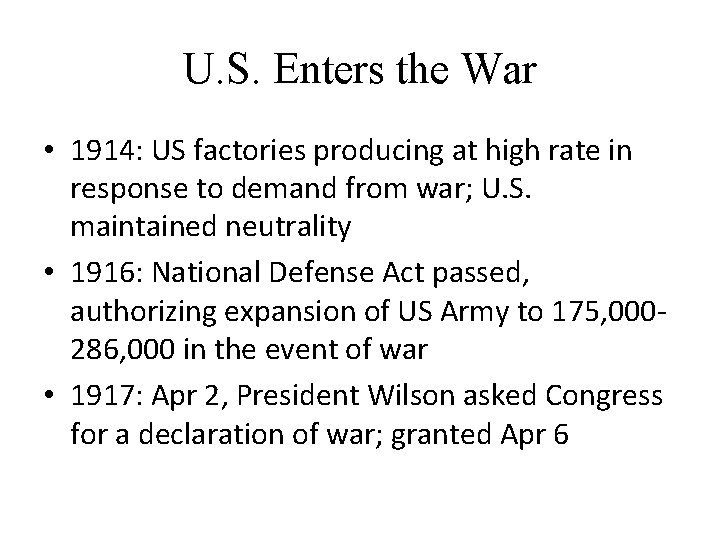 U. S. Enters the War • 1914: US factories producing at high rate in