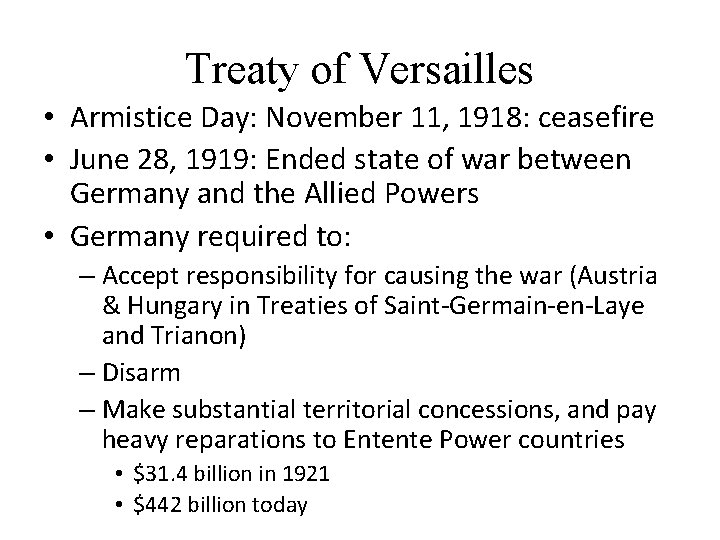 Treaty of Versailles • Armistice Day: November 11, 1918: ceasefire • June 28, 1919: