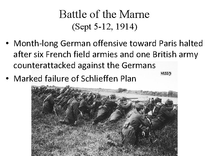 Battle of the Marne (Sept 5 -12, 1914) • Month-long German offensive toward Paris