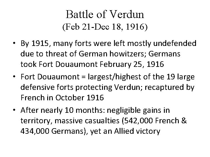 Battle of Verdun (Feb 21 -Dec 18, 1916) • By 1915, many forts were