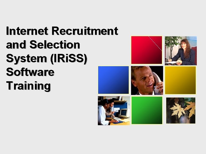 Internet Recruitment and Selection System (IRi. SS) Software Training 