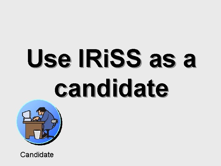 Use IRi. SS as a candidate Candidate 