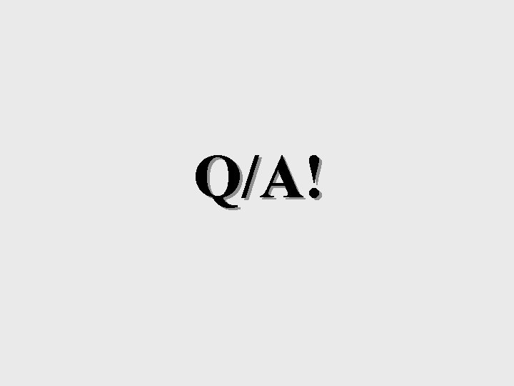 Q/A! 