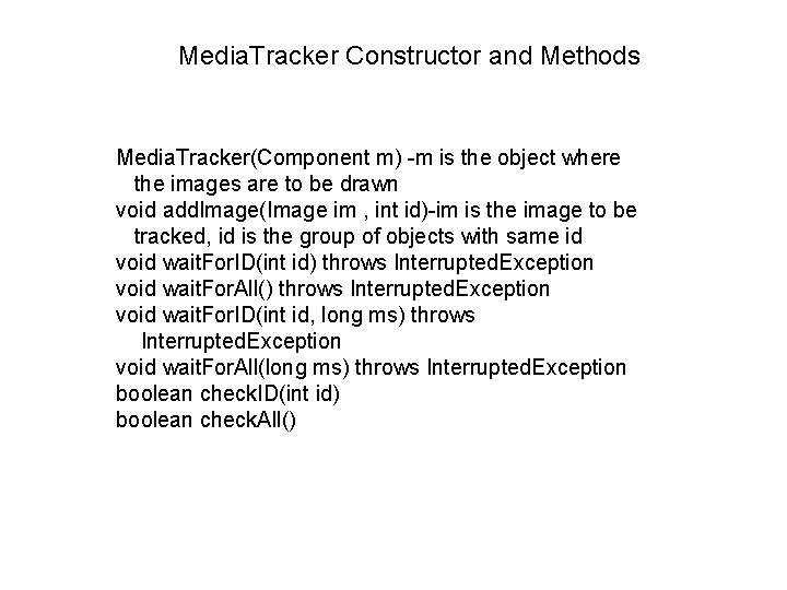 Media. Tracker Constructor and Methods Media. Tracker(Component m) -m is the object where the