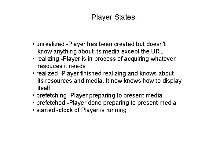 Player States • unrealized -Player has been created but doesn't know anything about its