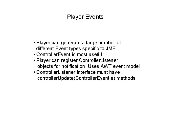 Player Events • Player can generate a large number of different Event types specific