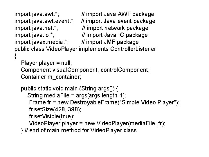 import java. awt. *; // import Java AWT package import java. awt. event. *;