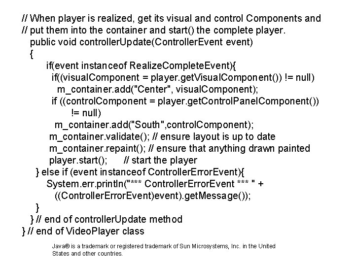 // When player is realized, get its visual and control Components and // put