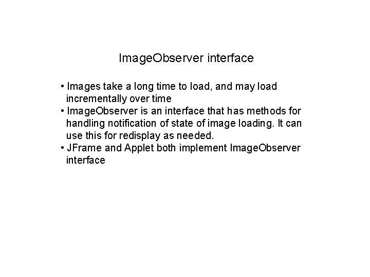 Image. Observer interface • Images take a long time to load, and may load