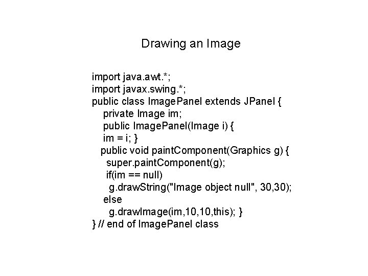 Drawing an Image import java. awt. *; import javax. swing. *; public class Image.