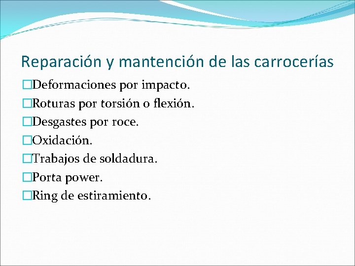 Reparación y mantención de las carrocerías �Deformaciones por impacto. �Roturas por torsión o flexión.