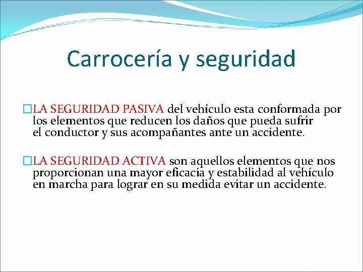 Carrocería y seguridad �LA SEGURIDAD PASIVA del vehículo esta conformada por los elementos que