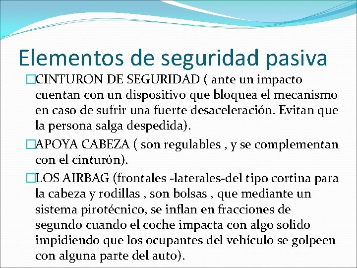 Elementos de seguridad pasiva �CINTURON DE SEGURIDAD ( ante un impacto cuentan con un