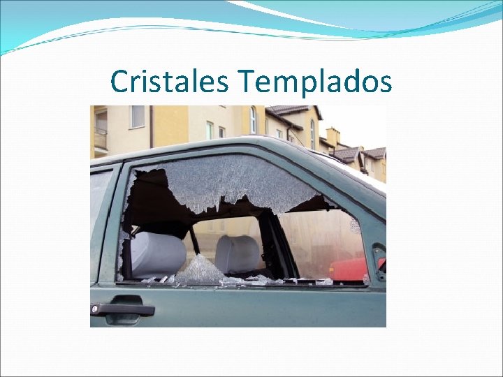 Cristales Templados 