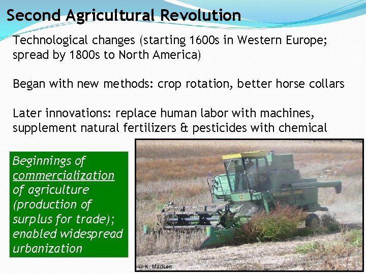 Second Agricultural Revolution Technological changes (starting 1600 s in Western Europe; spread by 1800